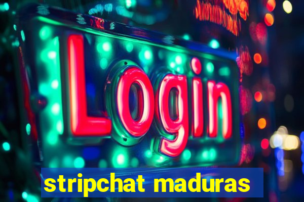 stripchat maduras